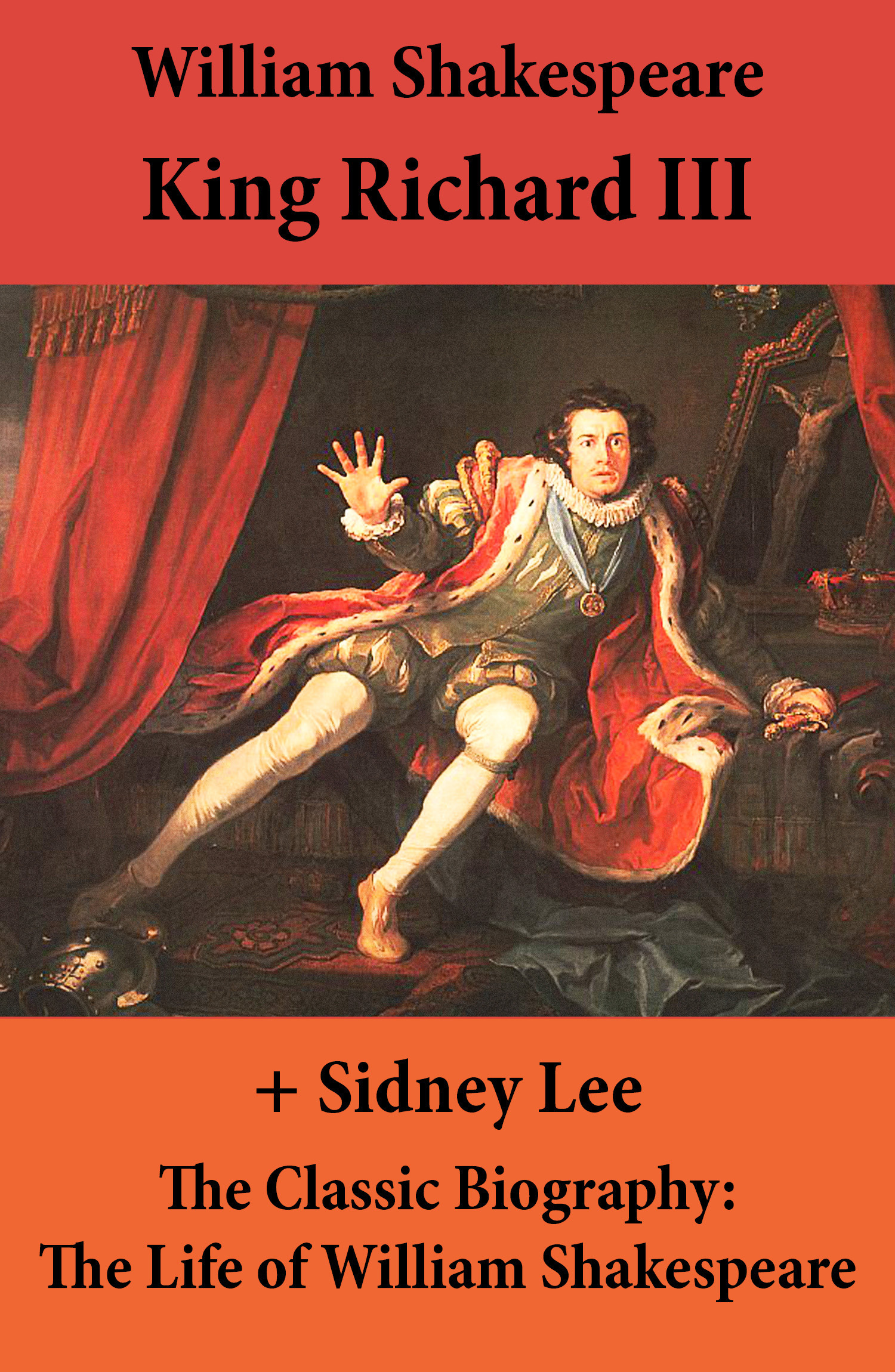 Couverture ebook de King Richard III (The Unabridged Play) + The Classic Biography: The Life of William Shakespeare, de William Shakespeare, Sidney  Lee