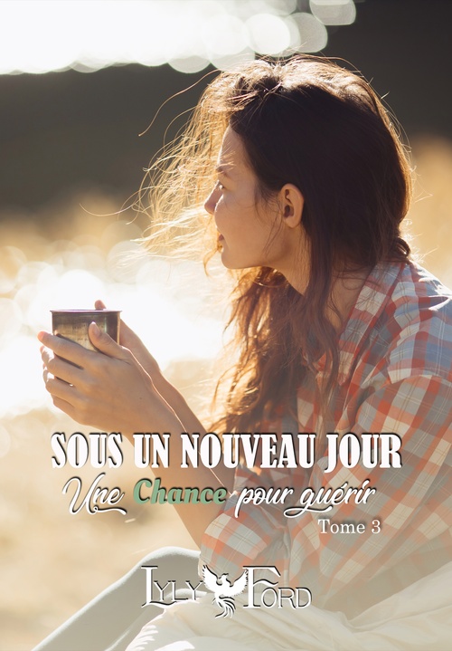 Couverture ebook de Sous un nouveau jour - Tome 3 : Une chance pour guérir, de Lyly Ford
