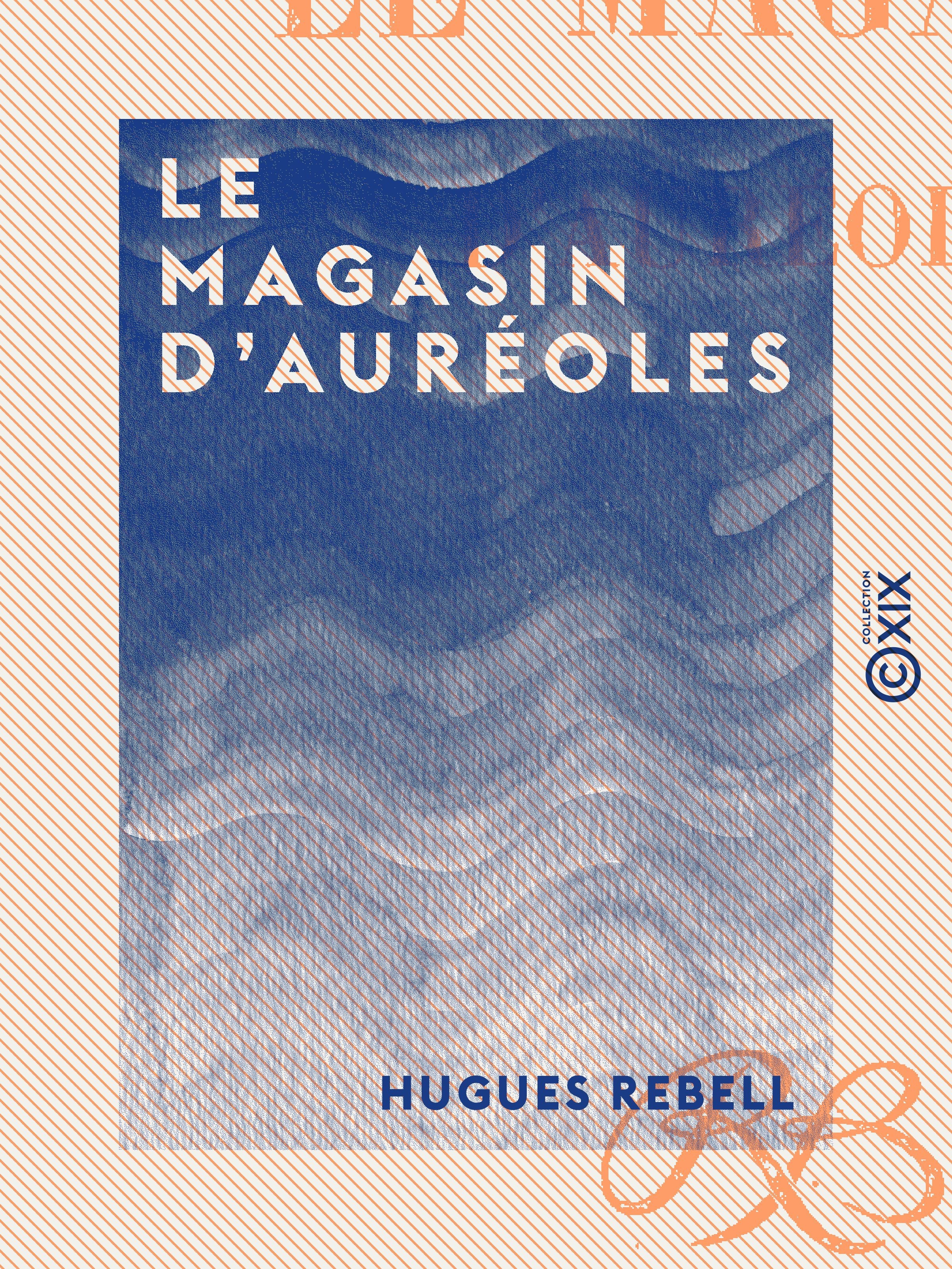 Couverture ebook de Le Magasin d'auréoles, de Hugues Rebell