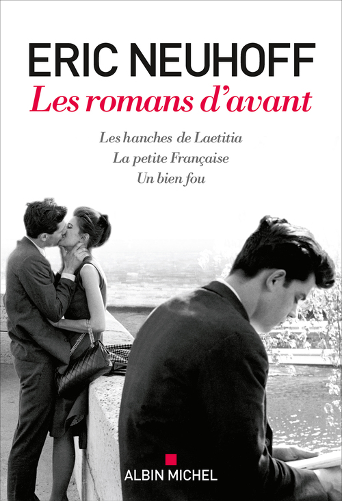 Couverture ebook de Les Romans d'avant  (Les Hanches de Laetitia - La Petite Française - Un bien fou), de Eric Neuhoff