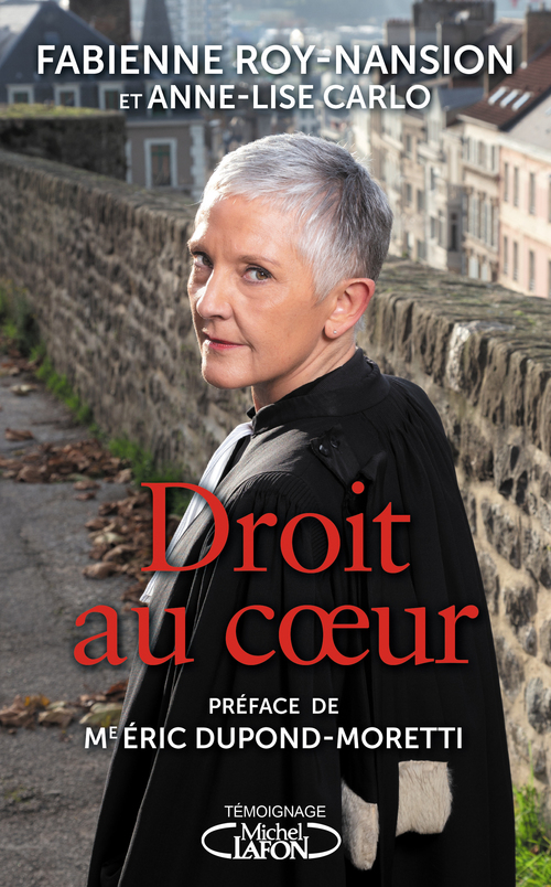 Couverture ebook de Droit au coeur par la bâtonnière du Nord, de Anne-lise Carlo, Fabienne Roy-nansion