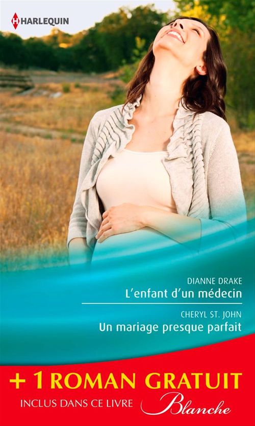ebook cover of L'enfant d'un médecin - Un mariage presque parfait - Une femme déterminée, by Cheryl St. john, Dianne Drake, Kathleen Farrell