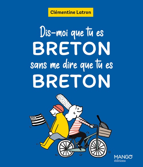 Couverture ebook de Dis-moi que tu es Breton sans me dire que tu es Breton, de Clémentine Latron