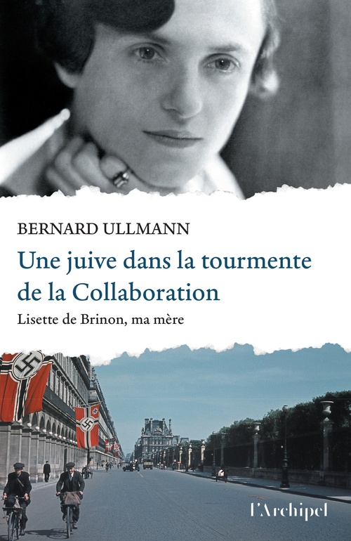 Couverture ebook de Une juive dans la tourmente de la Collaboration - Lisette de Brinon, ma mère, de Bernard Ullmann
