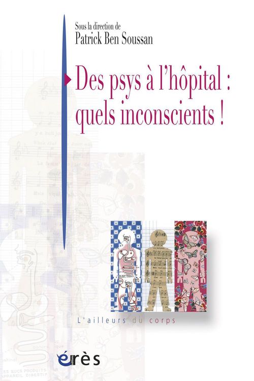 ebook cover of Des psys à l'hôpital : quels inconscients !, by Patrick Ben Soussan