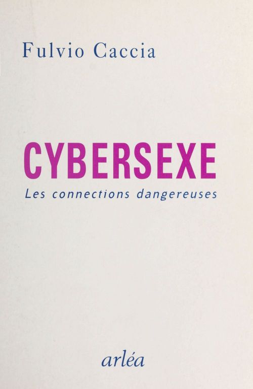 ebook cover of Cybersexe : les connexions dangereuses, by Fulvio Caccia