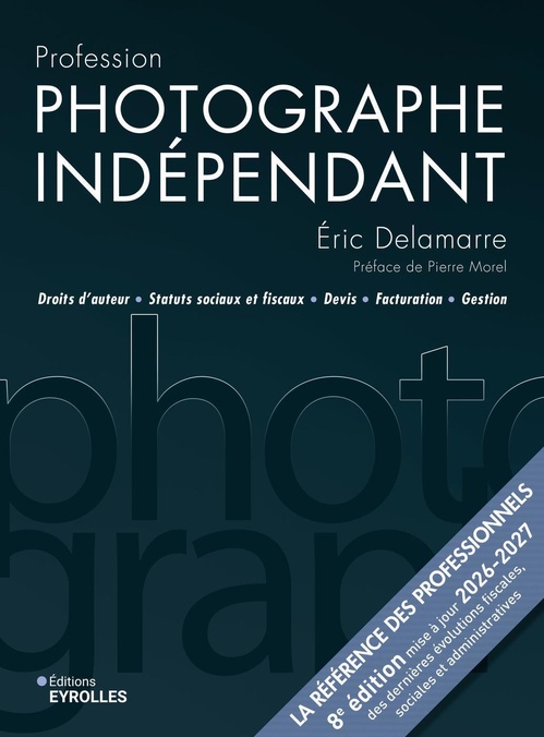 ebook cover of Profession photographe indépendant - 8e édition, by Eric Delamarre