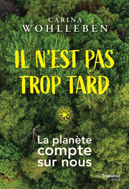 Couverture ebook de Il n'est pas trop tard - La planète compte sur nous, de Carina Wohlleben