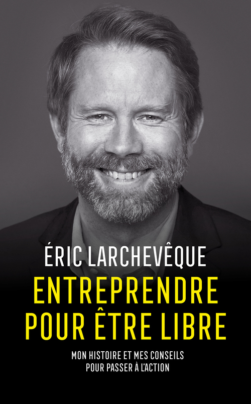 Couverture ebook de Entreprendre pour être libre, de Éric Larchevêque