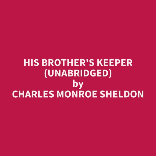 Couverture audiobook de His Brother's Keeper (Unabridged), de Charles Monroe Sheldon