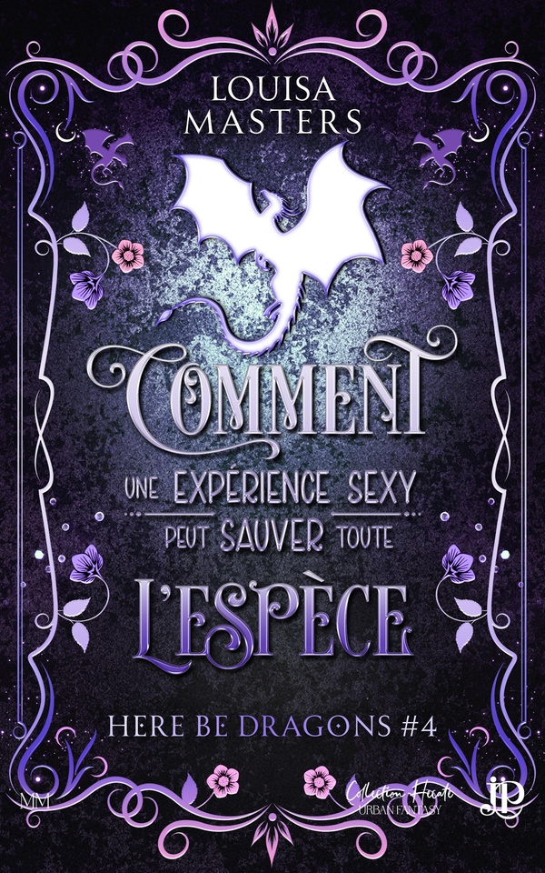 cover of Here be dragons Tome 4 : Comment une expérience sexy peut sauver toute l'espèce, by Louisa Masters
