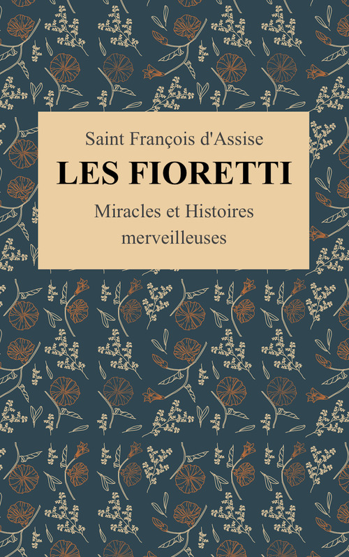 Couverture ebook de Les Fioretti de Saint François d'Assise (Illustré), de Saint françois d'assise
