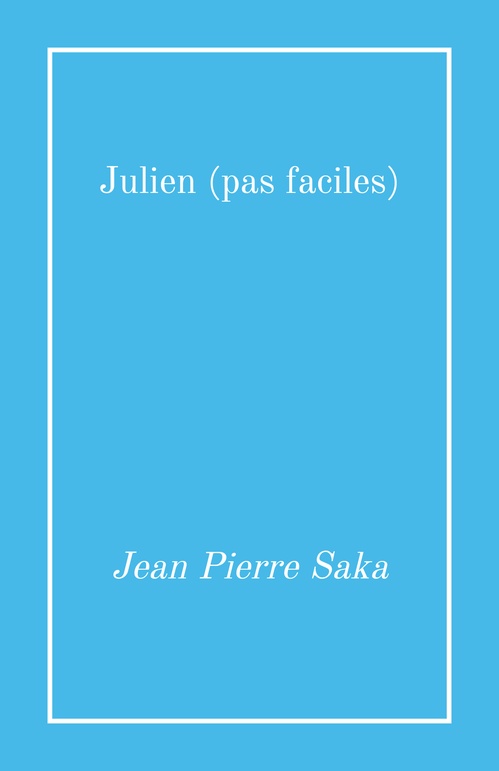 Couverture ebook de Julien (pas faciles), de Jean Pierre Saka