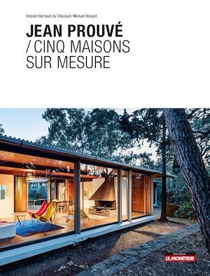 Couverture ebook de Jean Prouvé / Cinq maisons sur mesure, de Vincent Bertaud du Chazaud, Manuel Bougot