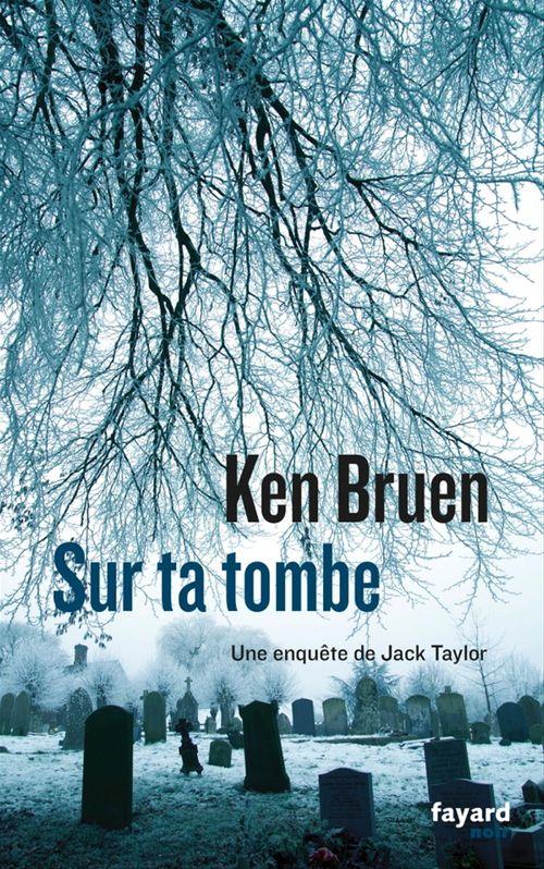 ebook cover of Sur ta tombe, by Ken Bruen
