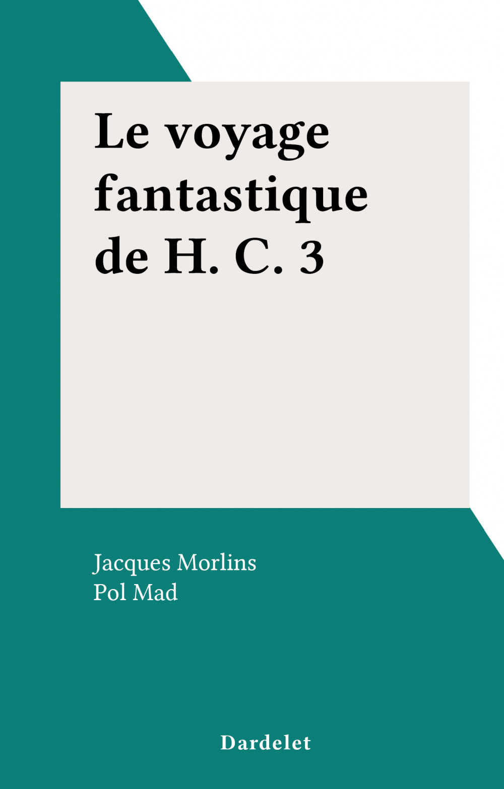 Couverture ebook de Le voyage fantastique de H. C. 3, de Jacques Morlins
