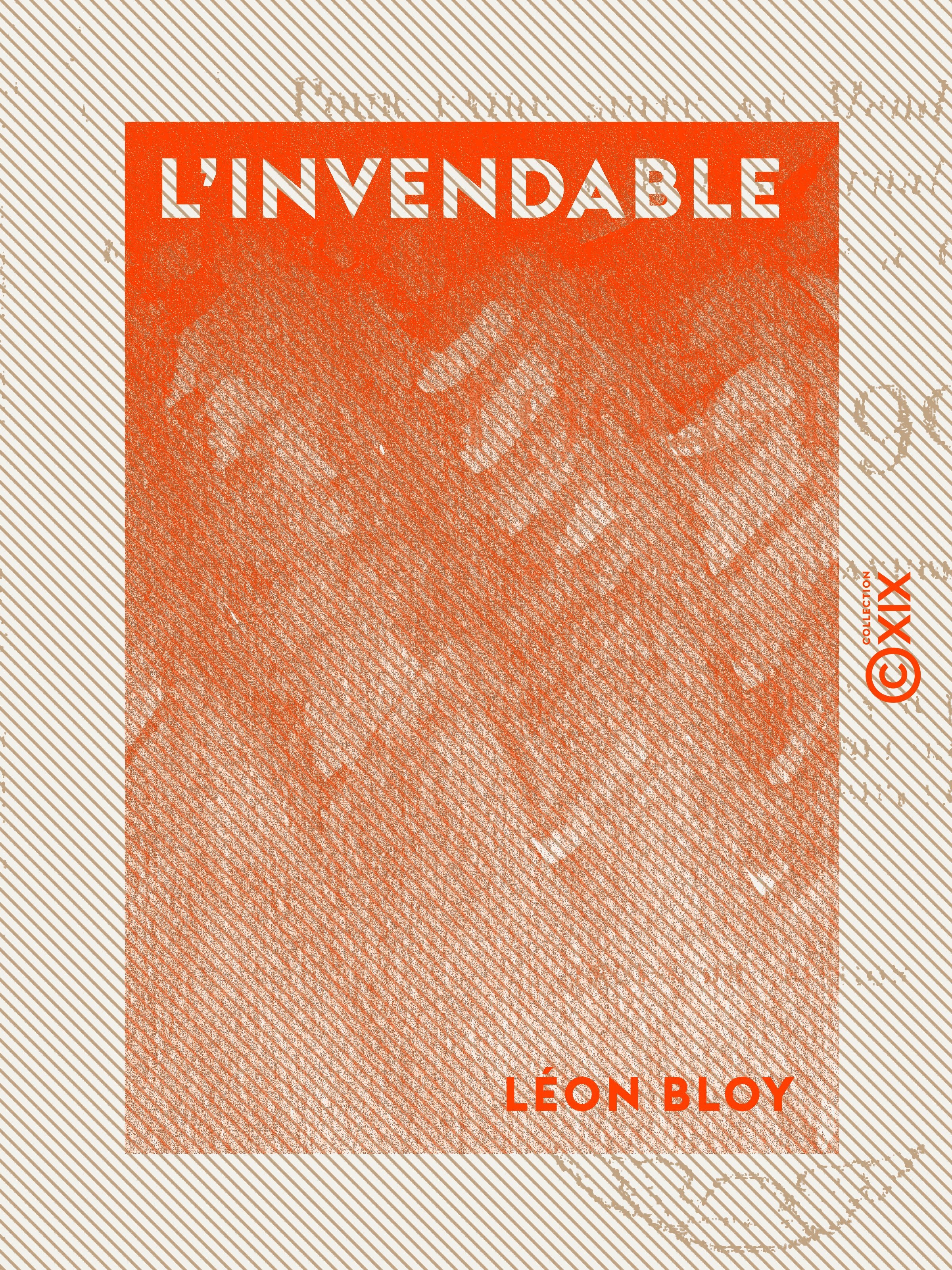 ebook cover of L'Invendable - Pour faire suite au "Mendiant ingrat", à "Mon journal" et à "Quatre ans de captivité à Cochons-sur-Marne" - 1904-1907, by Leon Bloy