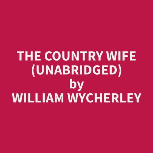 Couverture audiobook de The Country Wife (Unabridged), de William  Wycherley
