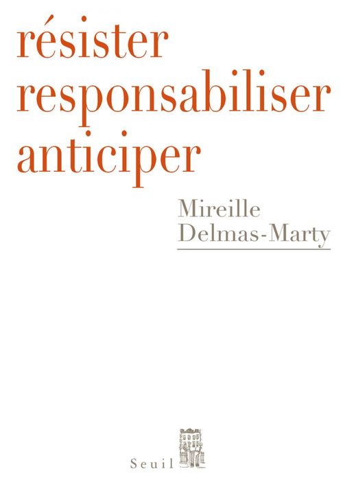 Couverture ebook de Résister, responsabiliser, anticiper. ou comment humaniser la mondialisation, de Mireille Delmas-Marty