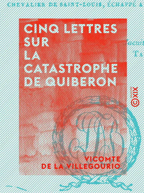 Couverture ebook de Cinq lettres sur la catastrophe de Quiberon, de Vicomte De La Villegourio