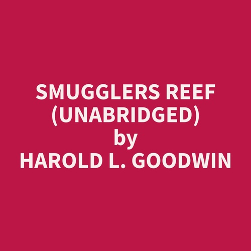 Couverture audiobook de Smugglers Reef (Unabridged), de Harold L. Goodwin