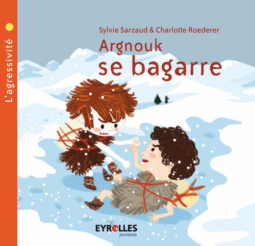 Couverture ebook de Argnouk se bagarre, de Charlotte Roederer, Sylvie Sarzaud