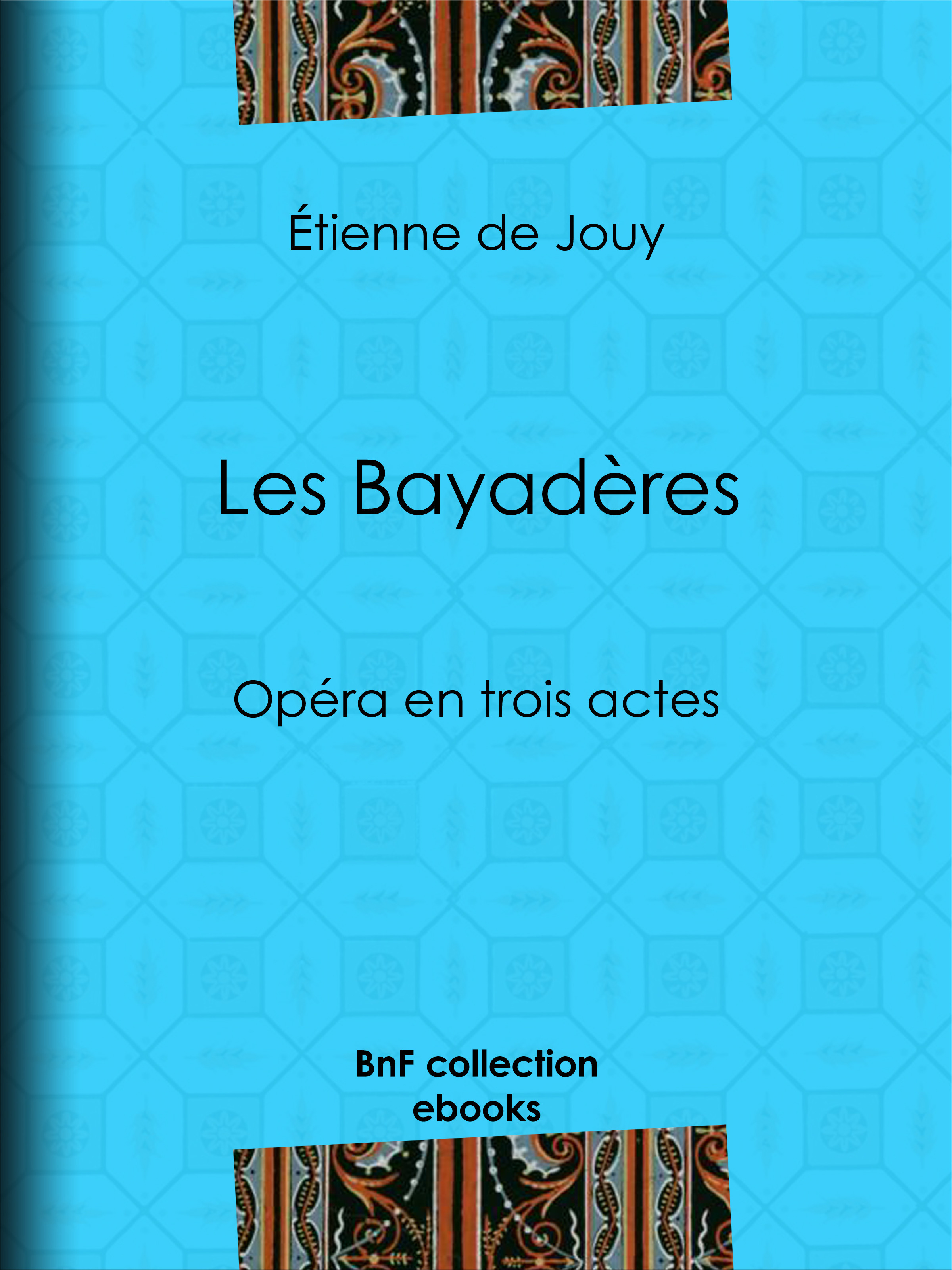 Couverture ebook de Les Bayadères, de Etienne De Jouy