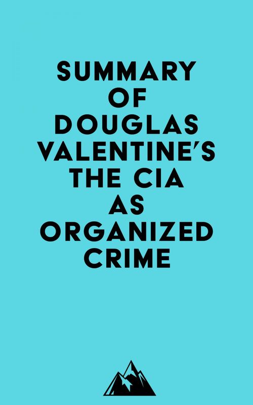 ebook cover of Summary of Douglas Valentine's The CIA as Organized Crime, by Everest Media