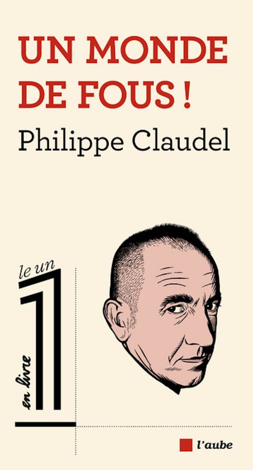 Couverture ebook de Un monde de fous, de Philippe CLAUDEL