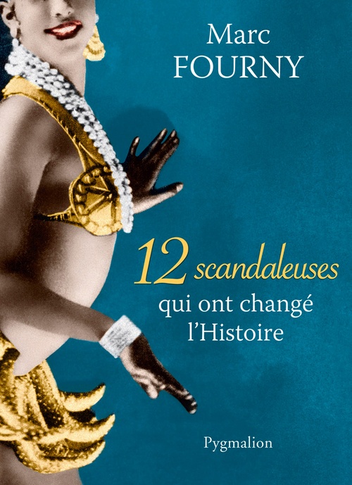 ebook cover of 12 scandaleuses qui ont changé l'Histoire, by Marc Fourny