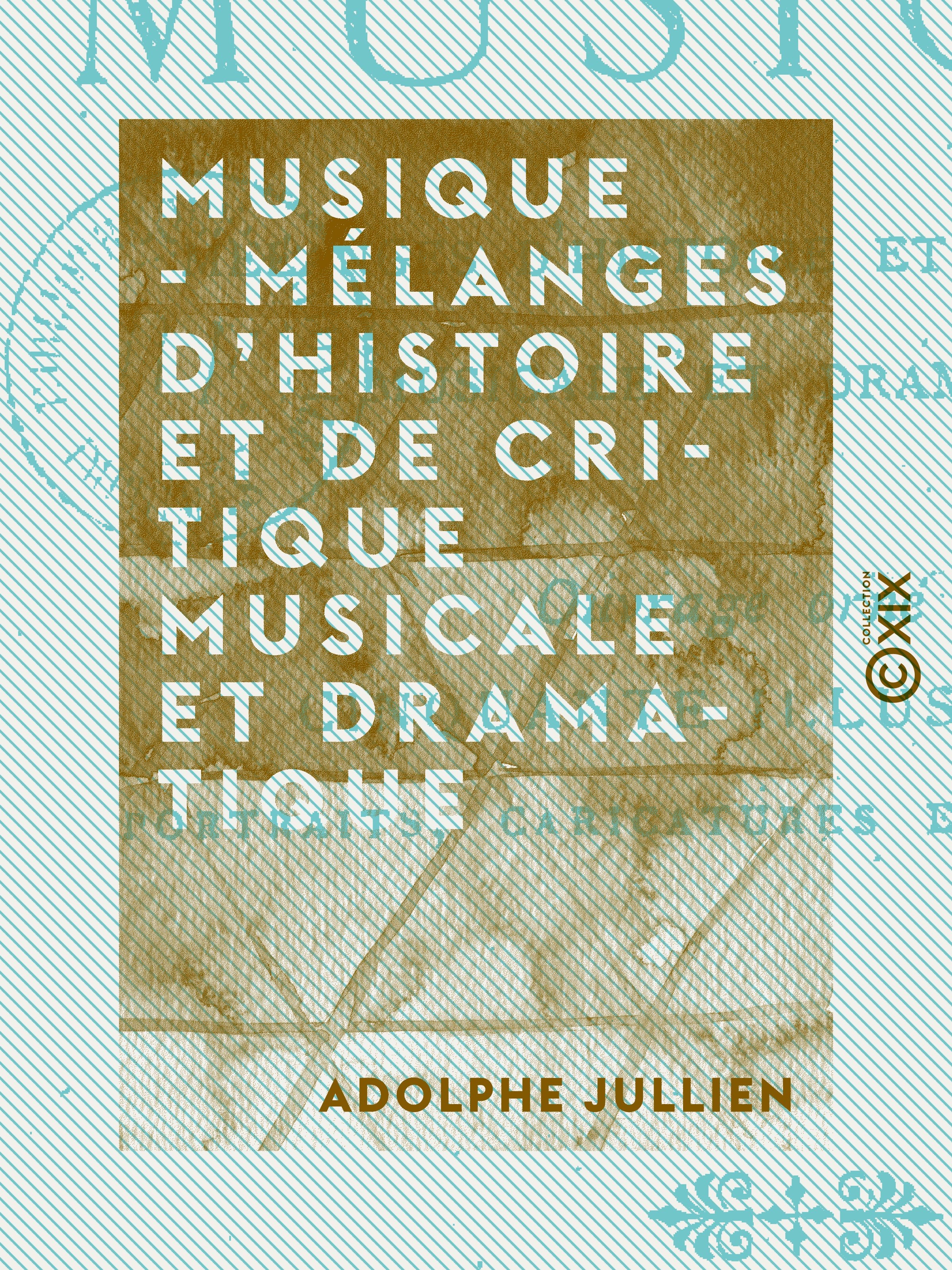 Couverture ebook de Musique - Mélanges d'histoire et de critique musicale et dramatique, de Adolphe Jullien