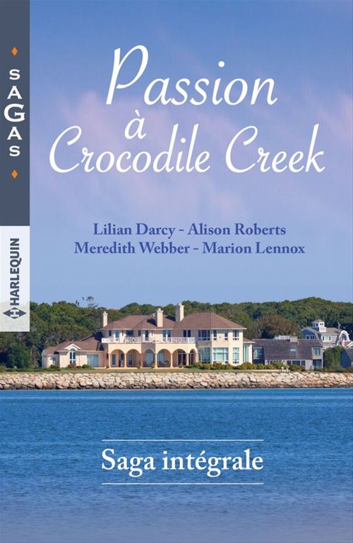 Couverture ebook de Passion à Crocodile Creek, de Lilian Darcy, Marion Lennox, Alison Roberts, Meredith Webber