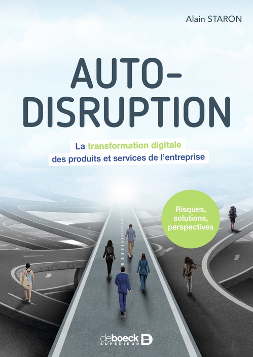 Couverture ebook de Auto-disruption : La transformation digitale des produits et services de l´entreprise, de Alain Staron