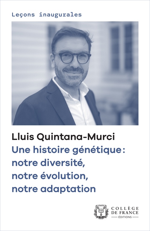 Couverture ebook de Une histoire génétique : notre diversité, notre évolution, notre adaptation, de Quintana-Murci Lluis, Lluis Quintana-Murci