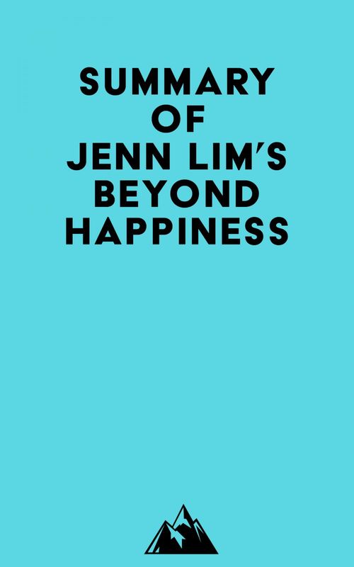 Couverture ebook de Summary of Jenn Lim's Beyond Happiness, de Everest Media