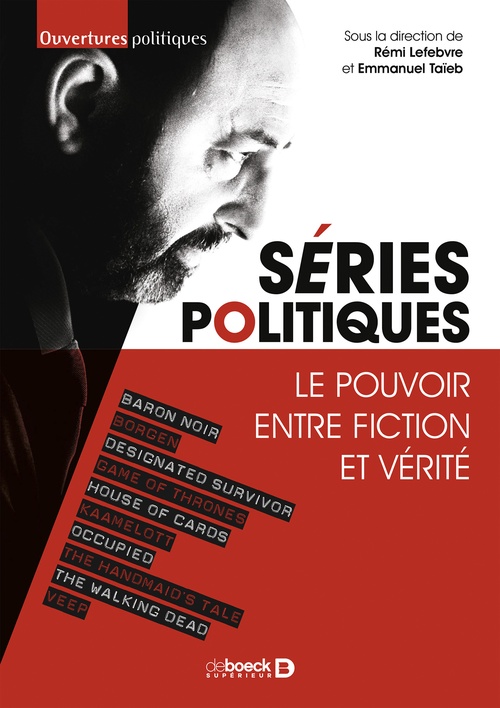 Couverture ebook de Séries politiques : Le pouvoir entre fiction et vérité, de Emmanuel Taïeb, Rémi Lefebvre