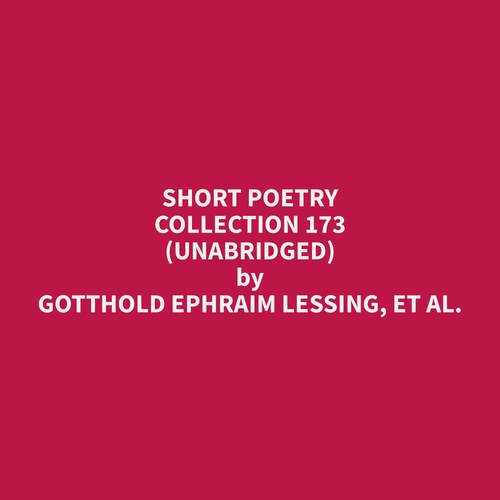 Couverture audiobook de Short Poetry Collection 173 (Unabridged), de Et Al.  Gotthold Ephraim Lessing