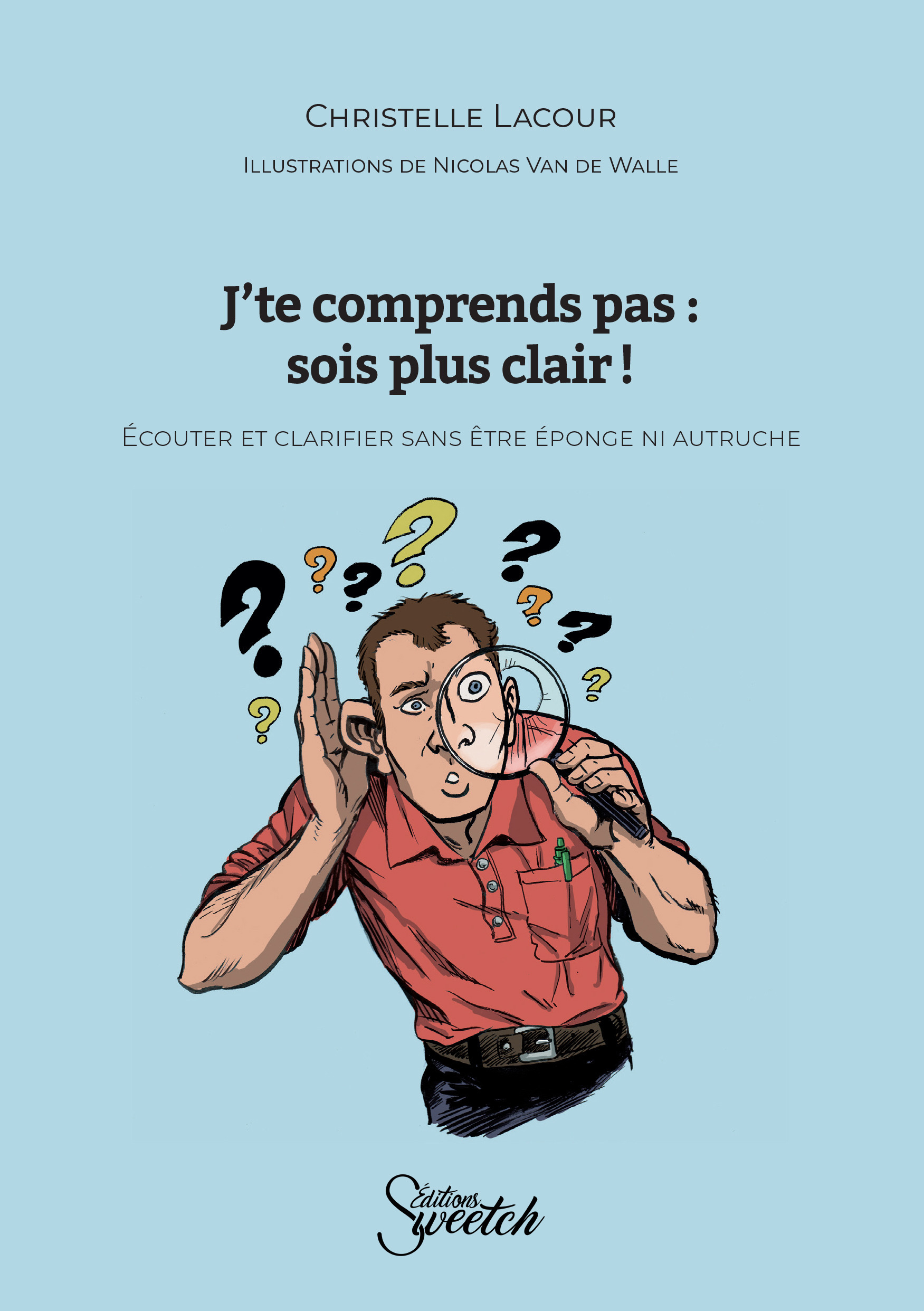 ebook cover of J'te comprends pas : sois plus clair !, by Christelle Lacour