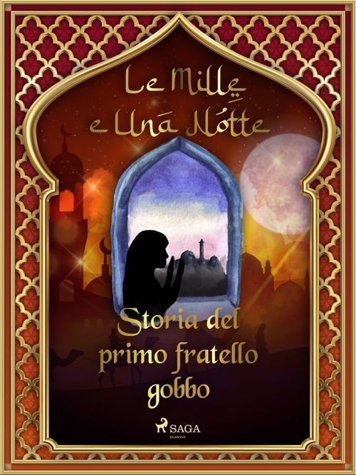 Couverture ebook de Storia del primo fratello gobbo (Le Mille e Una Notte 35), de -  Le Mille E Una Notte
