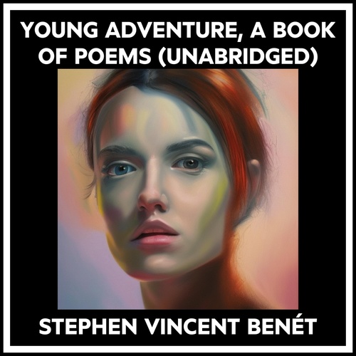 audiobook cover of Young Adventure, A Book Of Poems (Unabridged), by STEPHEN VINCENT BENÉT