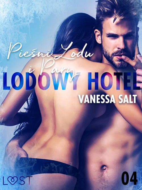 ebook cover of Lodowy Hotel 4: Pie´sni Lodu i Pary - Opowiadanie erotyczne, by Vanessa Salt