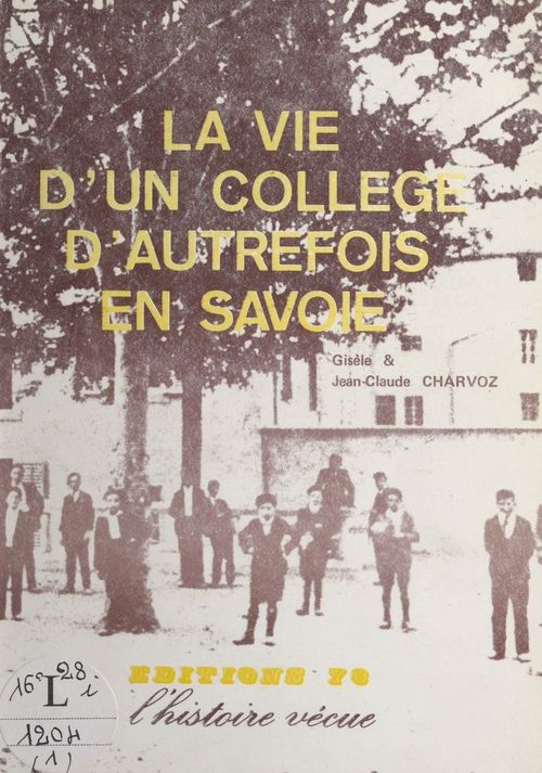 Couverture ebook de La vie d'un collège d'autrefois en Savoie, de Jean-Claude Charvoz, Gisele Charvoz