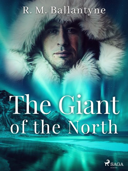 ebook cover of The Giant of the North, by R. M Ballantyne