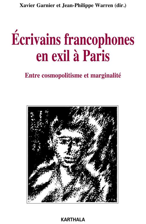 ebook cover of Ecrivains francophones en exil à Paris - Entre cosmopolitisme et marginalité, by Xavier Garnier, Jean-Philippe Warren