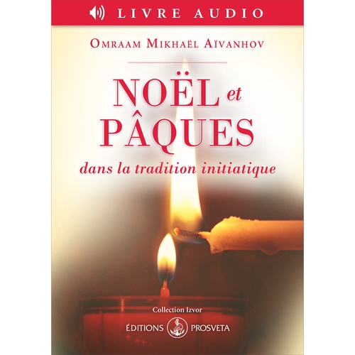 audiobook cover of Noël et Pâques dans la tradition initiatique, by Omraam Mikhaël Aïvanhov