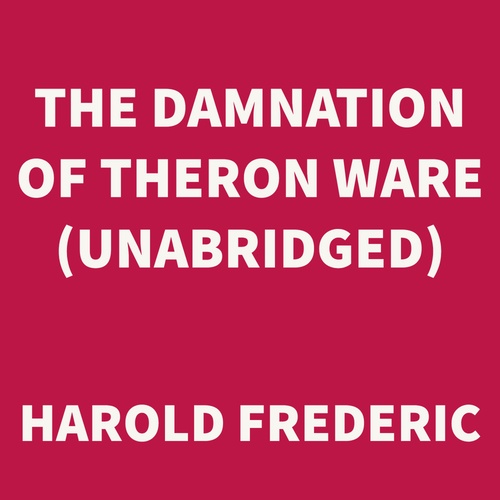 Couverture audiobook de The Damnation of Theron Ware (UNABRIDGED), de Harold Frederic
