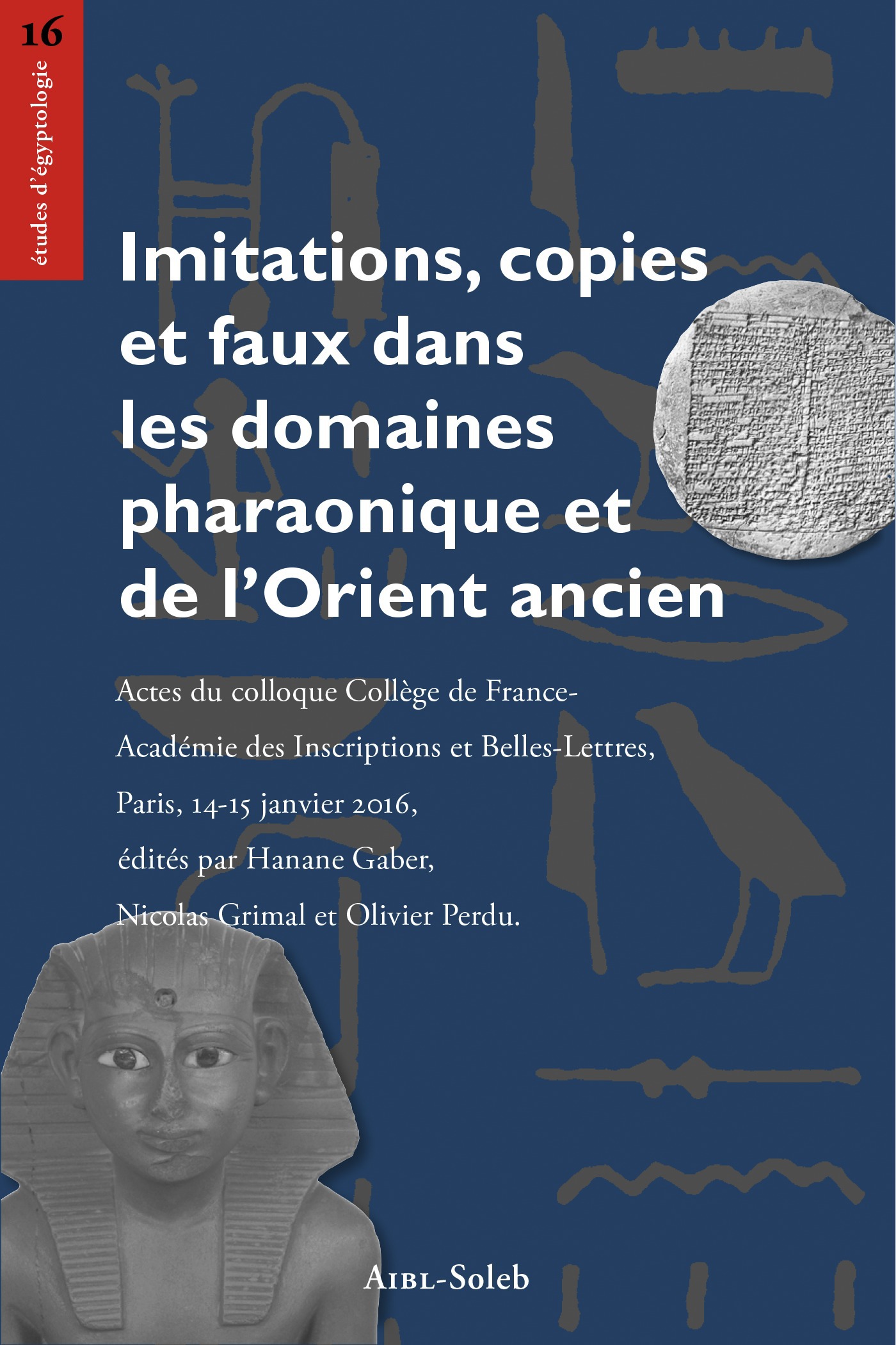Couverture ebook de Imitations, copies et faux dans les domaines pharaonique et de l´Orient ancien, de Dominique Charpin, Luc Delvaux, Hanane Gaber, Nicolas Grimal, Eric Gubel, Olivier Bobin,  Perdu, Dietrich Wildung