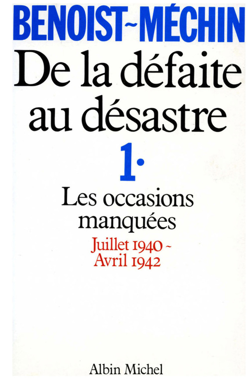 Couverture ebook de De la défaite au désastre - tome 1, de Jacques Benoist-Méchin