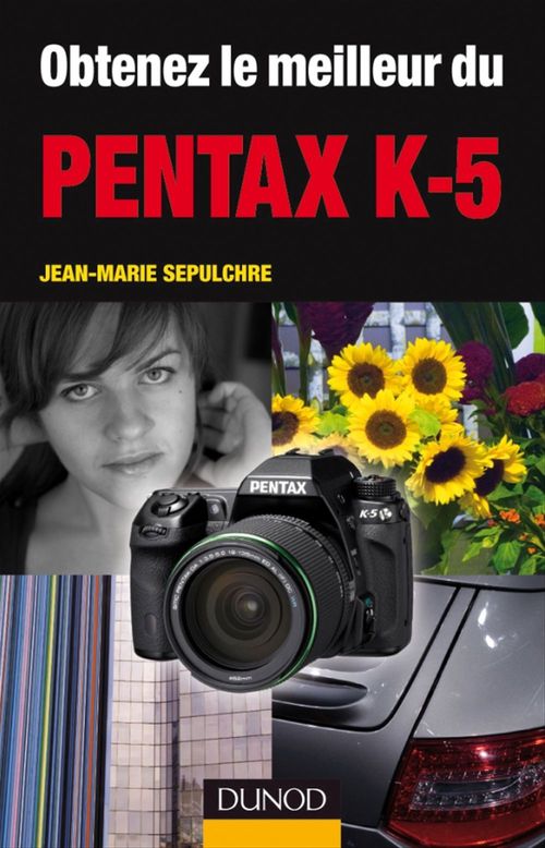 ebook cover of Obtenez le meilleur du Pentax K-5, by Jean-Marie Sepulchre