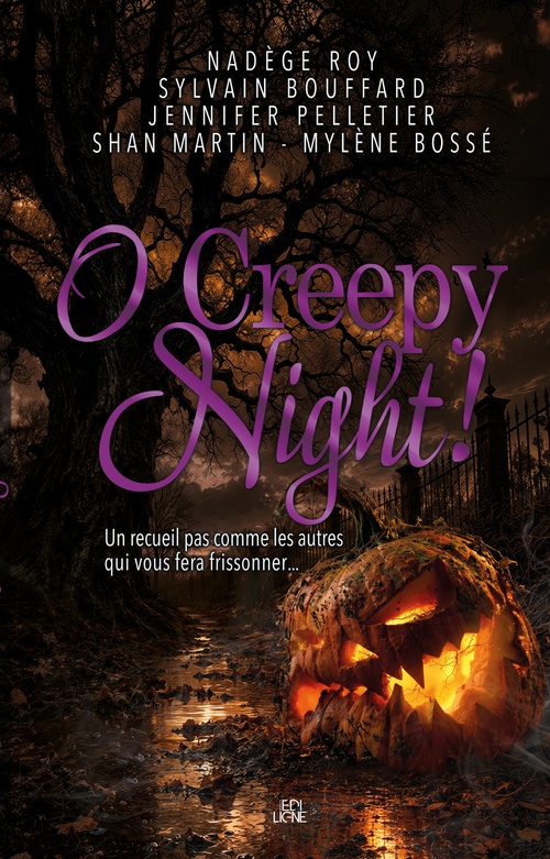 ebook cover of O Creepy Night !, by Sylvain Bouffard, Shan Martin, Nadège Roy, Jennifer Pelletier, Mylène Bossé